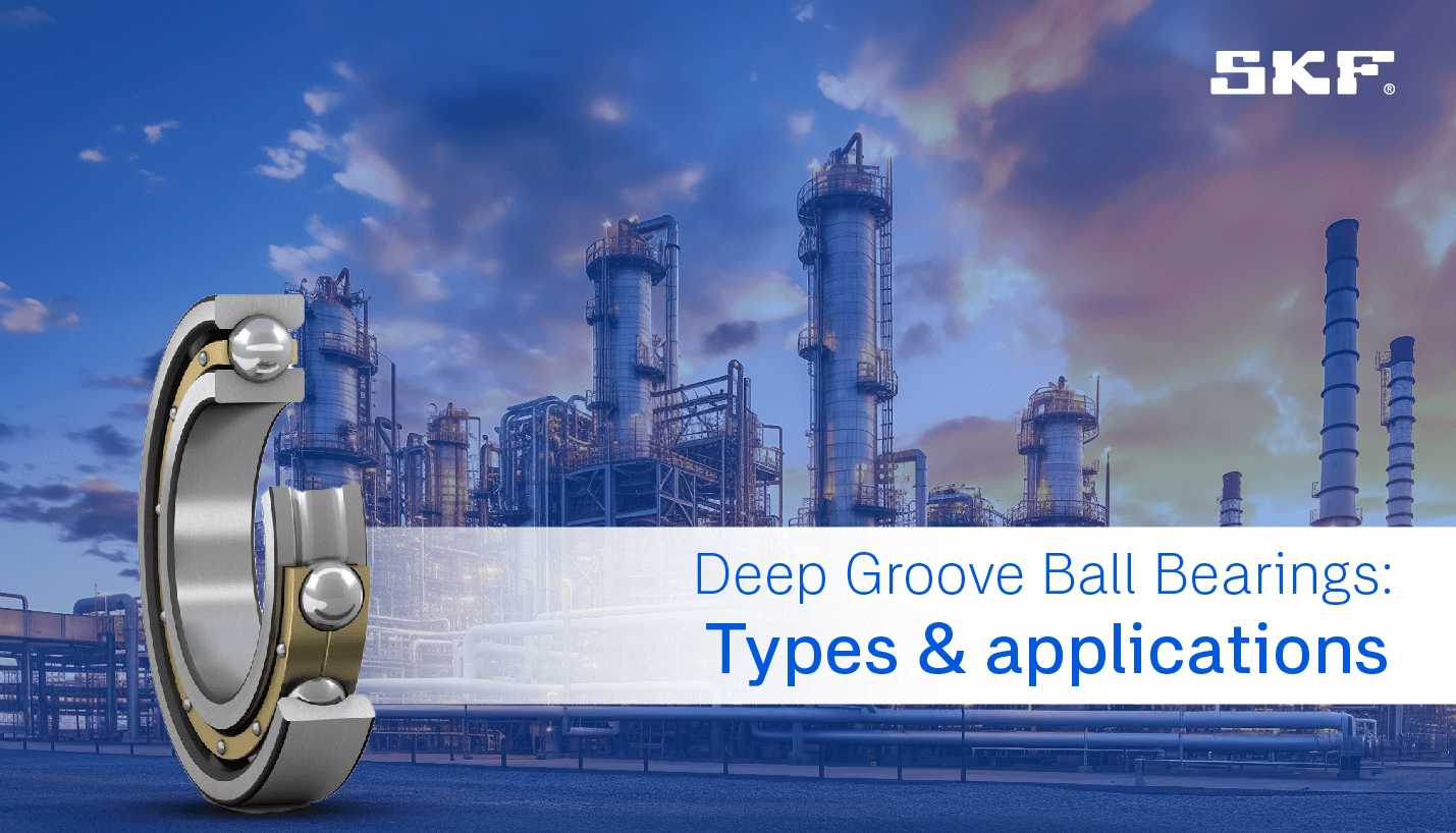 Deep Groove Ball Bearings: Types & Applications